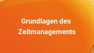 Grundlagen des Zeitmanagements